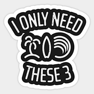 I Only Need These Three 6 Sticker